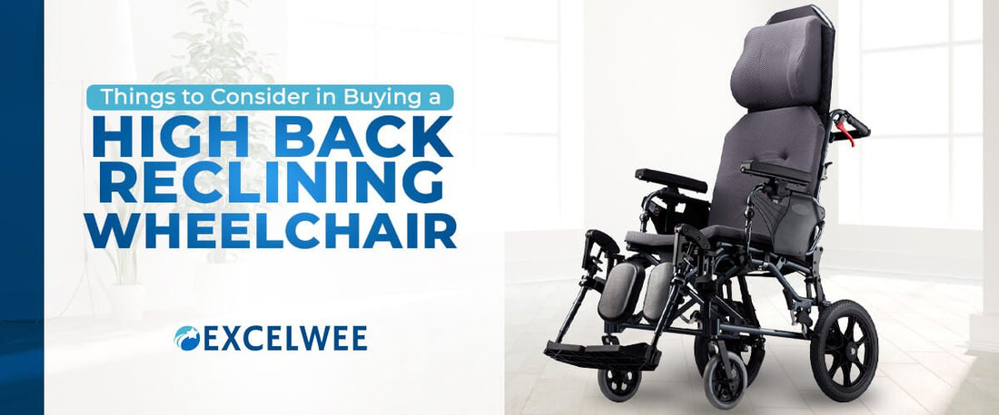 Things to Consider in Buying a High Back Reclining Wheelchair - Excelwee